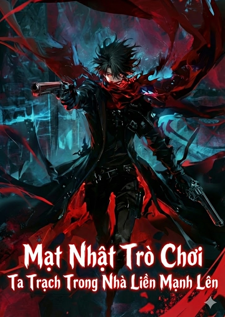 Mạt Nhật Trò Chơi: Ta Trạch Ở Nhà Liền Mạnh Lên ( Dịch Full )